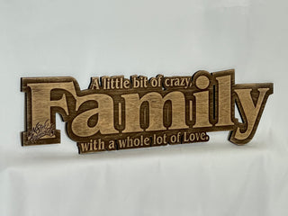 Family - A little bit of crazy, with a whole lot of love