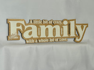Family - A little bit of crazy, with a whole lot of love